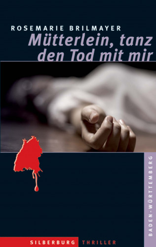 Rosemarie Brilmayer: Mütterlein, tanz den Tod mit mir