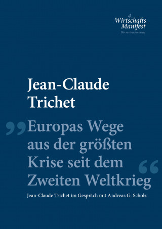 Jean-Claude Trichet: Europas Wege aus der größten Krise seit dem Zweiten Weltkrieg