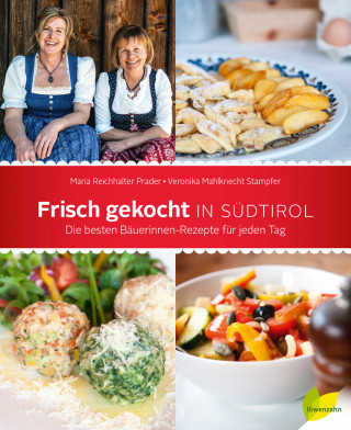 Maria Reichhalter Prader, Veronika Mahlknecht Stampfer: Frisch gekocht in Südtirol