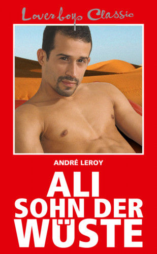 André Leroy: Loverboys Classic 1: Ali, Sohn der Wüste