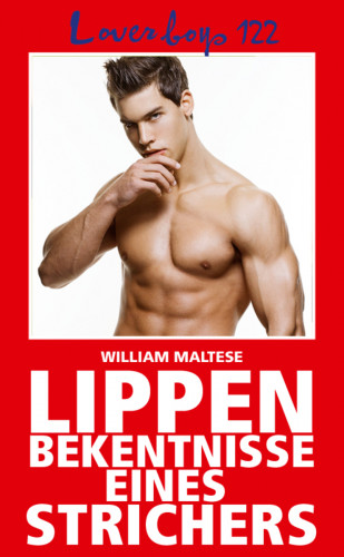 William Maltese: Loverboys 122: Lippenbekenntnisse eines Strichers