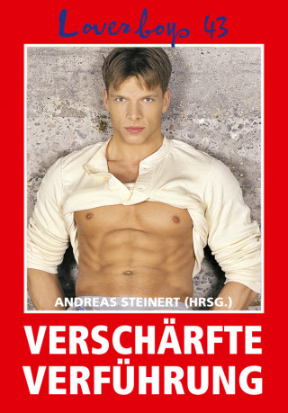 Andreas Steinert: Loverboys 43: Verschärfte Verführung