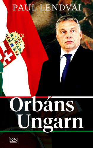 Paul Lendvai: Orbáns Ungarn