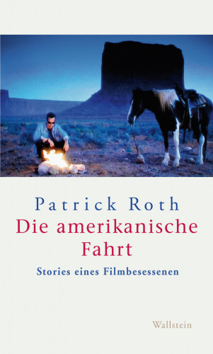 Patrick Roth: Die amerikanische Fahrt