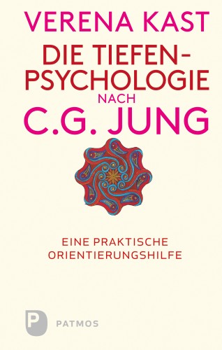 Verena Kast: Die Tiefenpsychologie nach C.G.Jung
