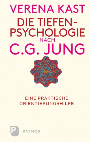 Verena Kast: Die Tiefenpsychologie nach C.G.Jung