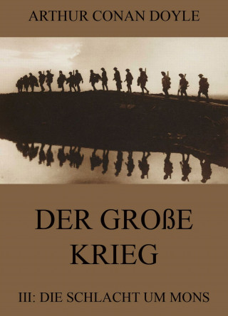 Arthur Conan Doyle: Der große Krieg - 3: Die Schlacht um Mons