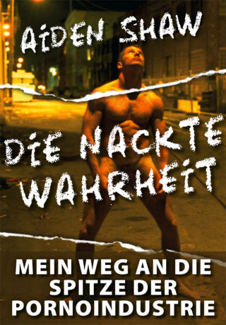 Aiden Shaw: Die nackte Wahrheit