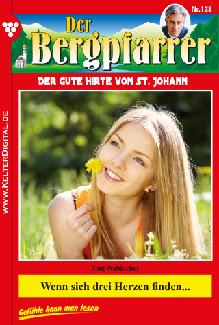 Toni Waidacher: Wenn sich drei Herzen finden...