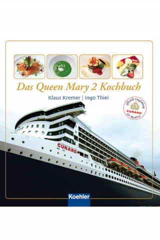 Klaus Kremer, Ingo Thiel: Das Queen Mary 2 Kochbuch