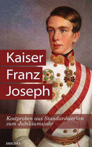 Christa Bauer, Anna Ehrlich, Sabine Fellner, Sigrid-Maria Größing, Martin Haidinger, Alma Hannig, Michaela Lindinger, Georg Markus, Gabriele Praschl-Bichler, Irma Gräfin Sztáray, Katrin Unterreiner, Friedrich Weissensteiner: Kaiser Franz Joseph