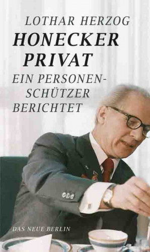 Lothar Herzog: Honecker privat