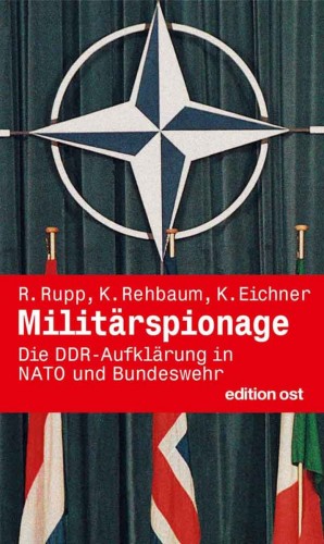 Rainer Rupp, Karl Rehbaum, Klaus Eichner: Militärspionage