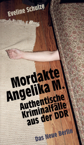 Eveline Schulze: Mordakte Angelika M.