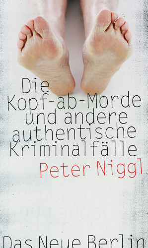 Peter Niggl: Die Kopf-ab-Morde