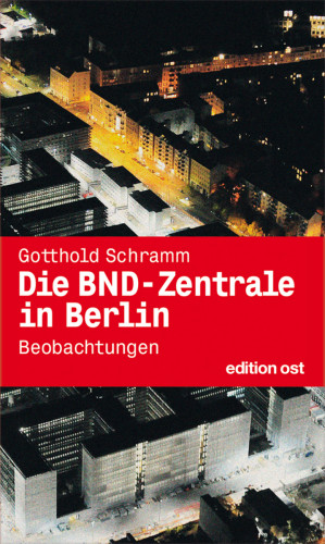 Gotthold Schramm: Die BND-Zentrale in Berlin