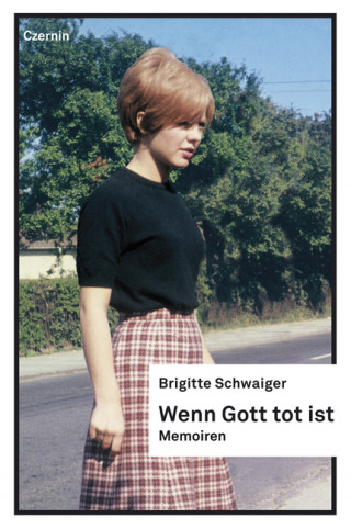 Brigitte Schwaiger: Wenn Gott tot ist