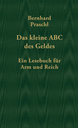Bernhard Praschl: Das kleine ABC des Geldes