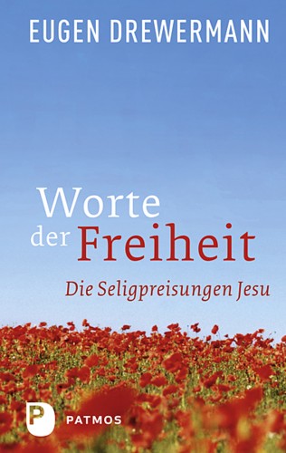 Eugen Drewermann: Worte der Freiheit