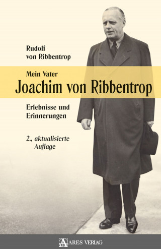 Rudolf von Ribbentrop: Mein Vater Joachim von Ribbentrop