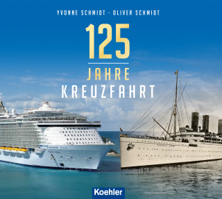 Yvonne Schmidt, Oliver Schmidt: 125 Jahre Kreuzfahrt