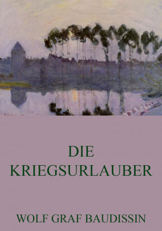 Wolf Graf Baudissin: Die Kriegsurlauber