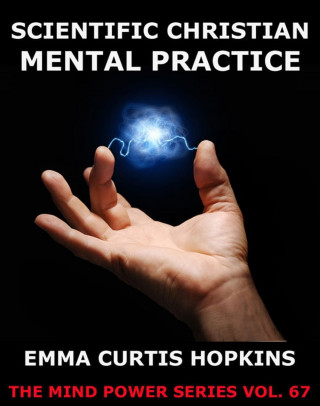 Emma Curtis Hopkins: Scientific Christian Mental Practice
