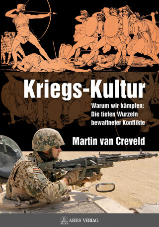 Martin van Creveld: Kriegs-Kultur