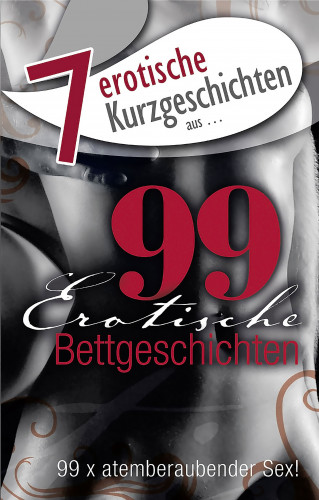 Kainas Centmy, Theresa Crown, Lisa Cohen, Mark Pond, Andreas Müller, Stephan Becker: 7 erotische Bettgeschichten aus: "99 erotische Bettgeschichten"