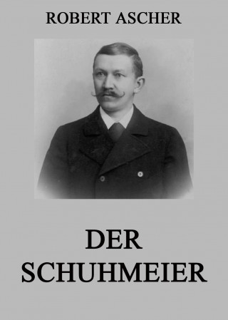 Robert Ascher: Der Schuhmeier