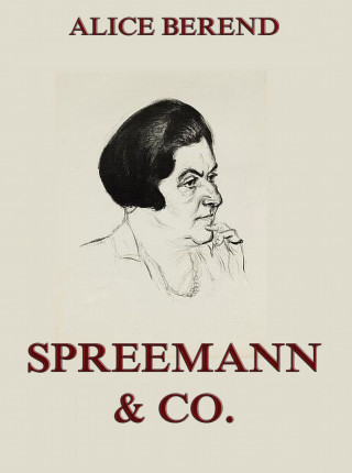 Alice Berend: Spreemann & Co