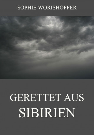 Sophie Wörishöffer: Gerettet aus Sibirien
