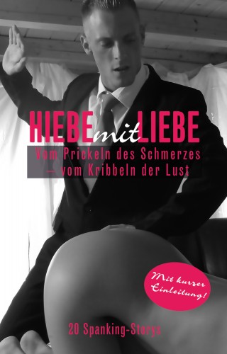 Anna Zech, Linda Freese, Miriam Eister, Norbert S. P. Reiser, Fred Rider, Phillis Sweet, Diane Bertini, Mark Pond: Hiebe mit Liebe