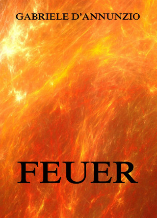 Gabriele d'Annunzio: Feuer