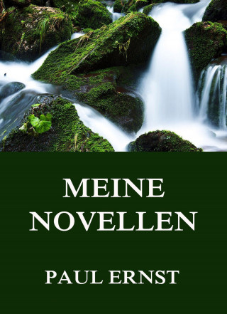 Paul Ernst: Meine Novellen