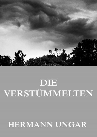 Hermann Ungar: Die Verstümmelten