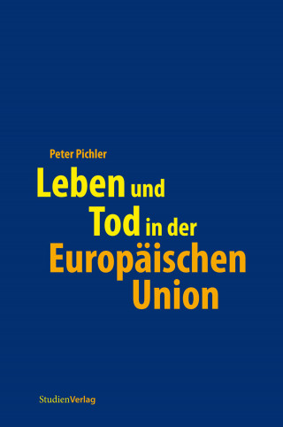 Peter Pichler: Leben und Tod in der Europäischen Union