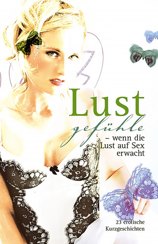 Jenny Prinz, Marie Sonnenfeld, Sabrina Brady, Lisa Cohen, Felicia, Uwe Christ, Miriam Eister, Andreas Müller, Karsten Schulz, Mark Pond, Dave Vandenberg, Anna Zech, Anita Rosenbach: Lustgefühle