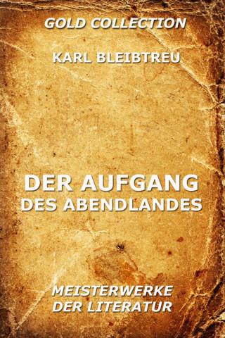 Karl Bleibtreu: Der Aufgang des Abendlandes