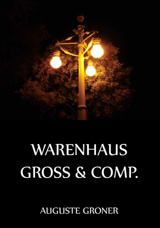 Auguste Groner: Warenhaus Groß & Comp.