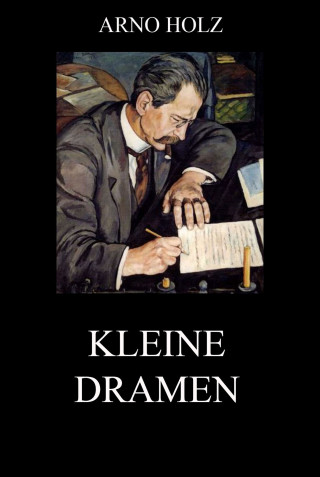 Arno Holz: Kleine Dramen
