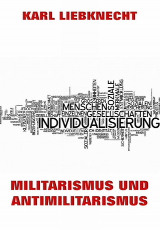 Karl Liebknecht: Militarismus und Antimilitarismus