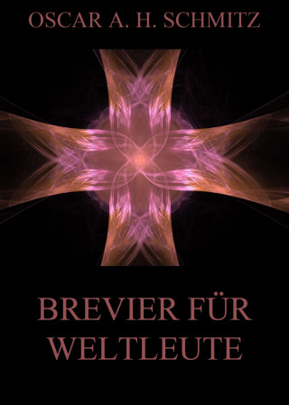 Oscar A. H. Schmitz: Brevier für Weltleute