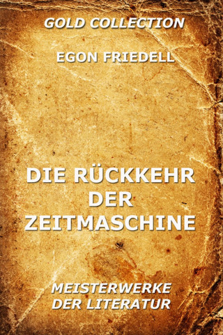 Egon Friedell: Die Rückkehr der Zeitmaschine