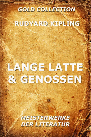 Rudyard Kipling: Lange Latte & Genossen