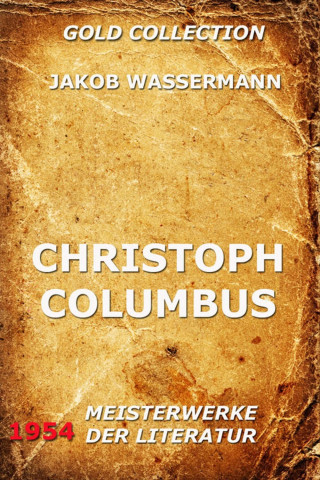 Jakob Wassermann: Christoph Columbus