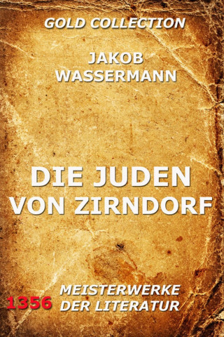 Jakob Wassermann: Die Juden von Zirndorf
