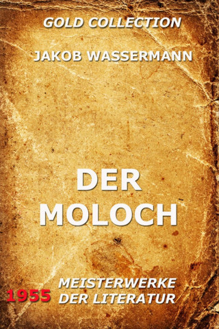 Jakob Wassermann: Der Moloch