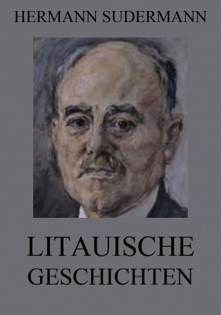 Hermann Sudermann: Litauische Geschichten