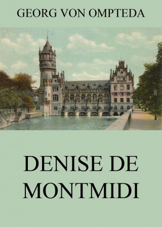 Georg von Ompteda: Denise de Montmidi
